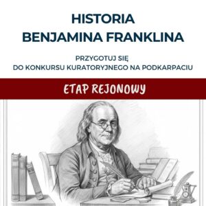 Benjamin Franklin - dodatek do etapu rejonowego konkursu kuratoryjnego w woj. podkarpackim